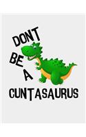 Dont be a Cuntasaurus
