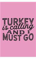 Turkey Is Calling And I Must Go: A Blank Lined Journal for Sightseers Or Travelers Who Love This Country. Makes a Great Travel Souvenir.