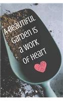 A beautiful garden is a work of heart