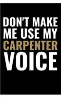 Don't Make me use my Carpenter Voice
