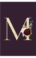 M: Monogram Initial M Flower Journal For Women And Girls, Botanical Flower Floral Decor, 6 x 9 Journal Notebook Diary For Writing Monogrammed Notebook