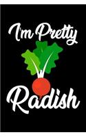 I'm Pretty Radish: Notebook 120 Pages Journal 6x9 Blank Line