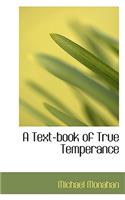 A Text-Book of True Temperance