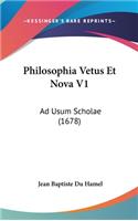 Philosophia Vetus Et Nova V1: Ad Usum Scholae (1678)
