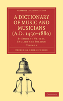 Dictionary of Music and Musicians (A.D. 1450-1880)