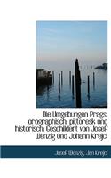 Die Umgebungen Prags; Orographisch, Pittoresk Und Historisch. Geschildert Von Josef Wenzig Und Johan