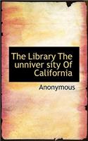 The Library the Unniver Sity of California