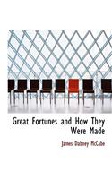 Great Fortunes and How They Were Made