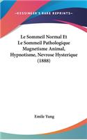 Le Sommeil Normal Et Le Sommeil Pathologique Magnetisme Animal, Hypnotisme, Nevrose Hysterique (1888)