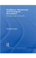 Resilience, Reciprocity and Ecological Economics