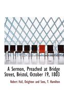 A Sermon, Preached at Bridge Street, Bristol, October 19, 1803
