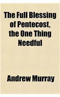 The Full Blessing of Pentecost, the One Thing Needful: (English)