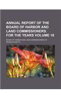 Annual Report of the Board of Harbor and Land Commissioners. for the Years Volume 18