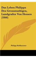 Das Leben Philipps Des Grossmuthigen, Landgrafen Von Hessen (1846): (German)