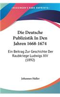 Die Deutsche Publizistik In Den Jahren 1668-1674