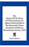 Destiny of the Races of This Continent