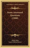 Some Answered Questions (1908)