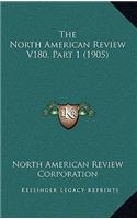 The North American Review V180, Part 1 (1905)