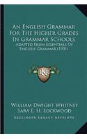 English Grammar for the Higher Grades in Grammar Schools