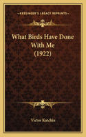 What Birds Have Done with Me (1922)