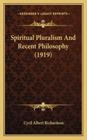 Spiritual Pluralism And Recent Philosophy (1919)