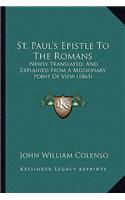 St. Paul's Epistle To The Romans: Newly Translated, And Explained From A Missionary Point Of View (1863)