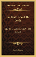 Truth About The Lords: Our New Nobility, 1857-1907 (1907)