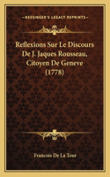 Reflexions Sur Le Discours De J. Jaques Rousseau, Citoyen De Geneve (1778)