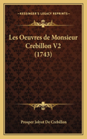 Les Oeuvres de Monsieur Crebillon V2 (1743)