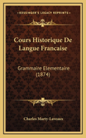 Cours Historique De Langue Francaise: Grammaire Elementaire (1874)
