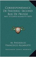 Correspondance De Frederic Second Roi De Prusse: Avec Le Comte Algarotti (1837)