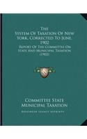 The System Of Taxation Of New York, Corrected To June, 1902