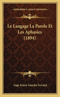 Langage La Parole Et Les Aphasies (1894)