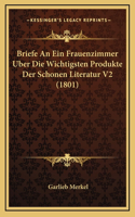 Briefe An Ein Frauenzimmer Uber Die Wichtigsten Produkte Der Schonen Literatur V2 (1801)