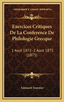 Exercices Critiques De La Conference De Philologie Grecque: 1 Aout 1872- 1 Aout 1875 (1875)