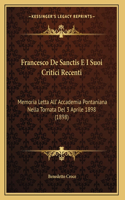 Francesco De Sanctis E I Suoi Critici Recenti: Memoria Letta All' Accademia Pontaniana Nella Tornata Del 3 Aprile 1898 (1898)