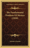 The Fundamental Problem Of Mexico (1920)