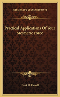 Practical Applications Of Your Mesmeric Force