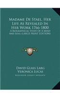 Madame de Stael, Her Life as Revealed in Her Work 1766-1800