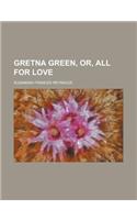 Gretna Green, Or, All for Love