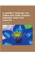 A Journey Through the Yemen and Some General Remarks Upon That Country