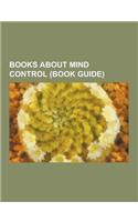 Books about Mind Control (Book Guide): A Clockwork Orange, Brainwash: The Secret History of Mind Control, Brainwashing: The Science of Thought Control