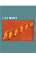 Funk Genres: Acid Jazz, Funk Rock, P-Funk, Prince, P-Funk Mythology, Afrobeat, Smooth Jazz, List of P-Funk Projects, Jazz-Funk, Mes
