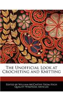 The Unofficial Look at Crocheting and Knitting