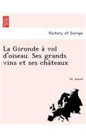 La Gironde a Vol D'Oiseau. Ses Grands Vins Et Ses Cha Teaux