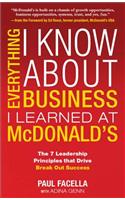 Everything I Know About Business I Learned at McDonalds: The 7 Leadership Principles that Drive Break Out Success(English)