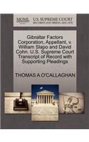 Gibraltar Factors Corporation, Appellant, V. William Slapo and David Cohn. U.S. Supreme Court Transcript of Record with Supporting Pleadings