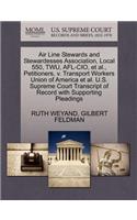 Air Line Stewards and Stewardesses Association, Local 550, Twu, AFL-CIO, et al., Petitioners, V. Transport Workers Union of America et al. U.S. Supreme Court Transcript of Record with Supporting Pleadings