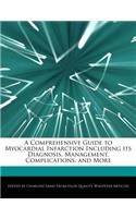 A Comprehensive Guide to Myocardial Infarction Including Its Diagnosis, Management, Complications, and More