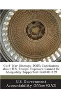 Gulf War Illnesses: Dod's Conclusions about U.S. Troops' Exposure Cannot Be Adequately Supported: Gao-04-159